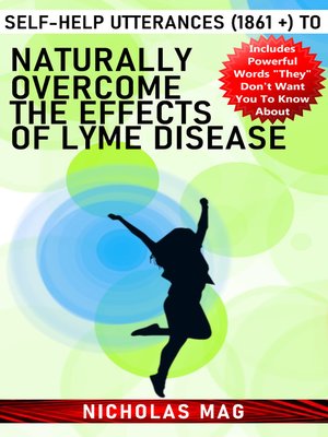 cover image of Self-Help Utterances (1861 +) to Naturally Overcome the Effects of Lyme Disease